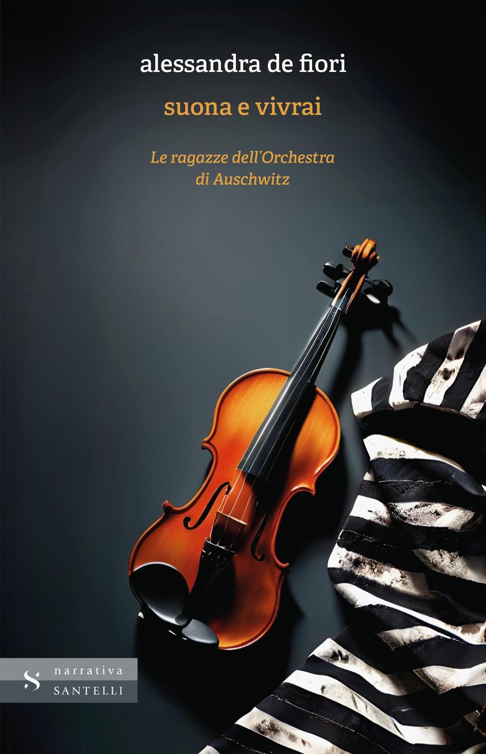 Suona e vivrai. Le ragazze dell'orchestra di Auschwitz