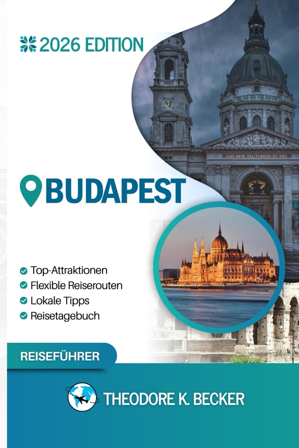 BUDAPEST TRAVEL GUIDE: Discover Top Attractions, Outdoor Activities, Hidden Gems, and Day Trips For Adventurous Traveler