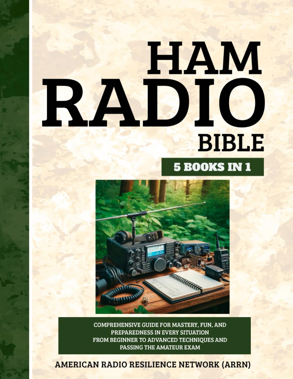 Ham Radio Bible 5 Books in 1: Comprehensive Guide for Mastery, Fun, and Preparedness in Every Situation From Beginner to Advanced Techniques and Passing the Amateur Exam