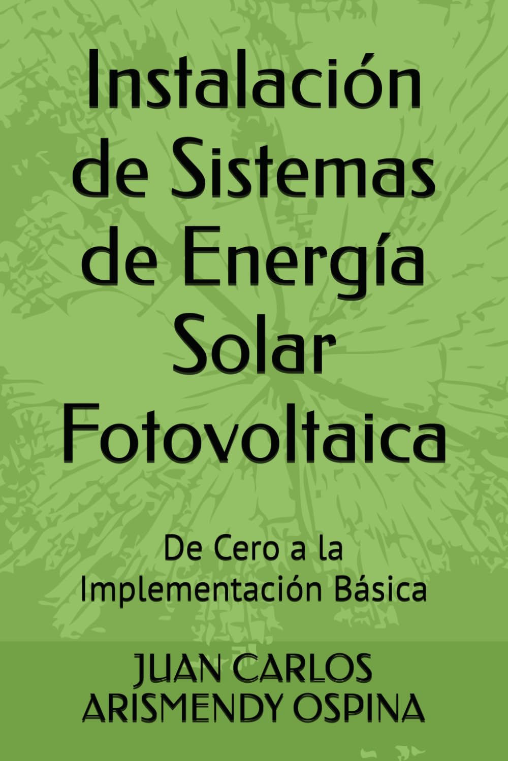 Instalación de Sistemas de Energía Solar Fotovoltaica: De Cero a la Implementación Básica
