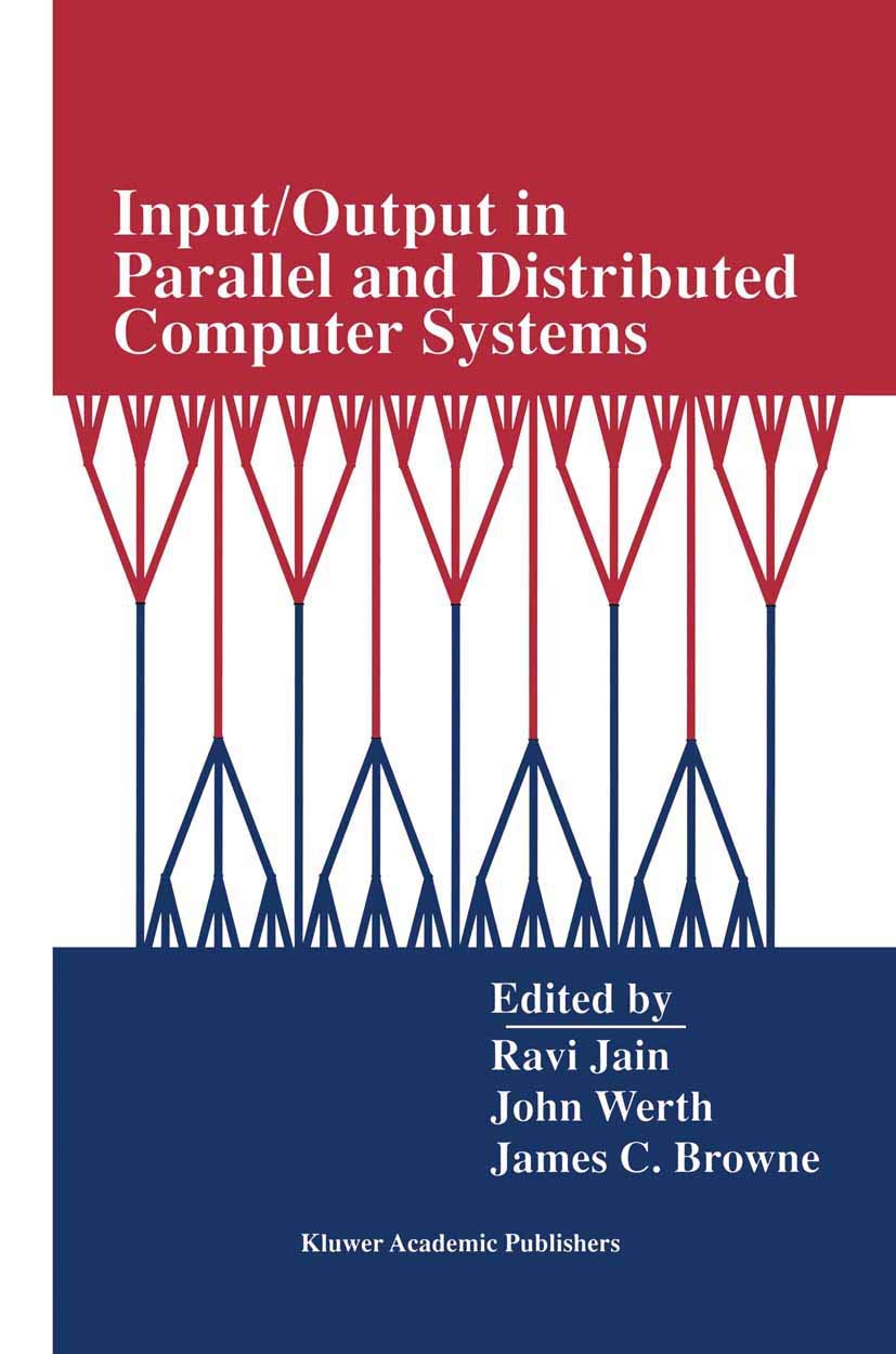 Input/Output in Parallel and Distributed Computer Systems (The Springer ...