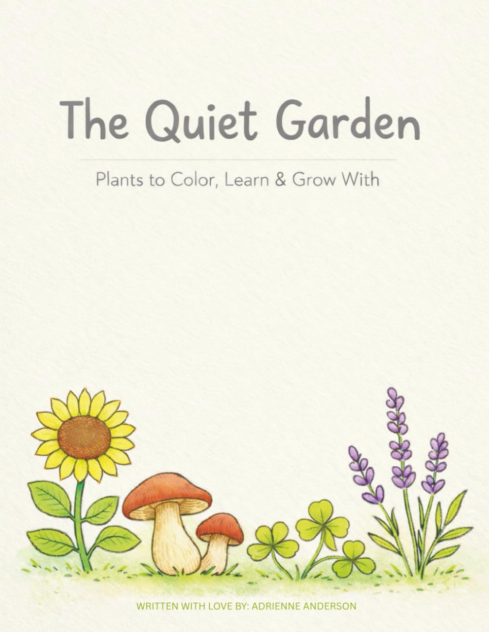 The Quiet Garden: Plants to Color, Learn & Grow With