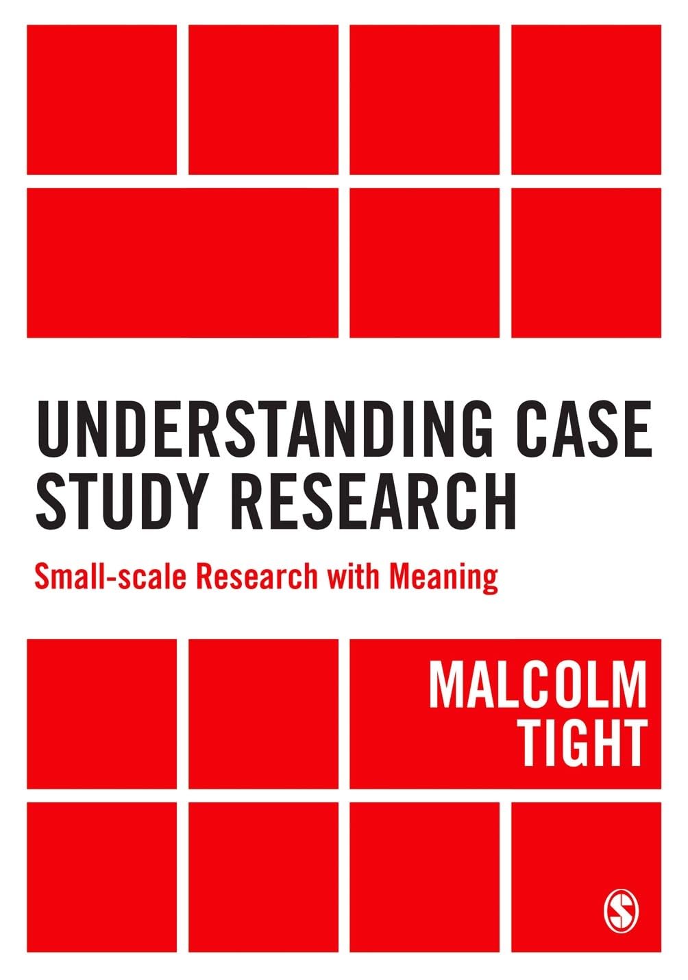 Understanding Case Study Research : Small-scale Research with Meaning
