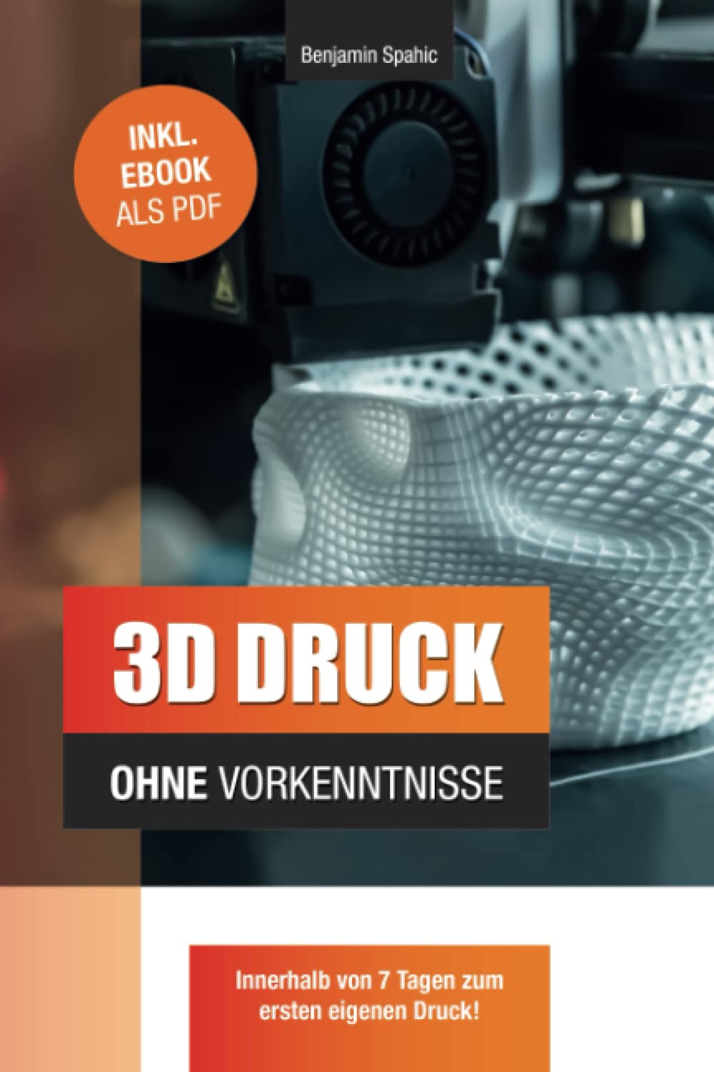 3D Druck ohne Vorkenntnisse - in 7 Tagen zum...