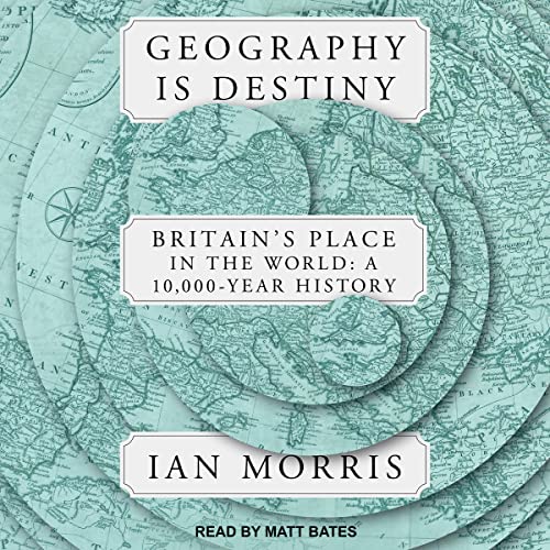 Geography Is Destiny Britain's Place in the World A