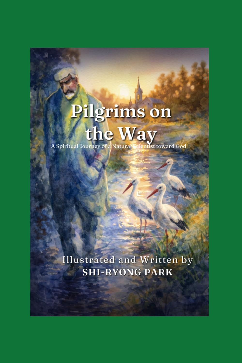 Pilgrims on the Way: A Spiritual Journey of a Natural Scientist toward God