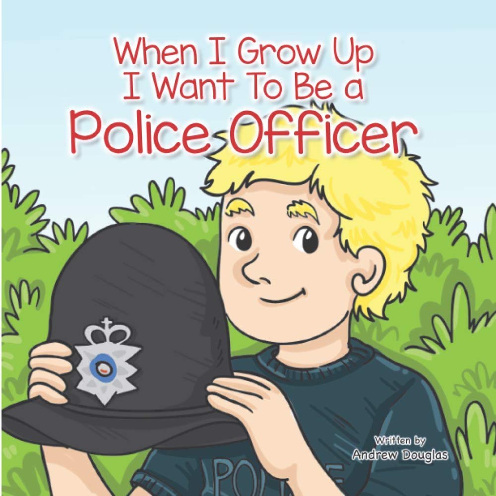 When I grow Up I Want To Be a Police Officer