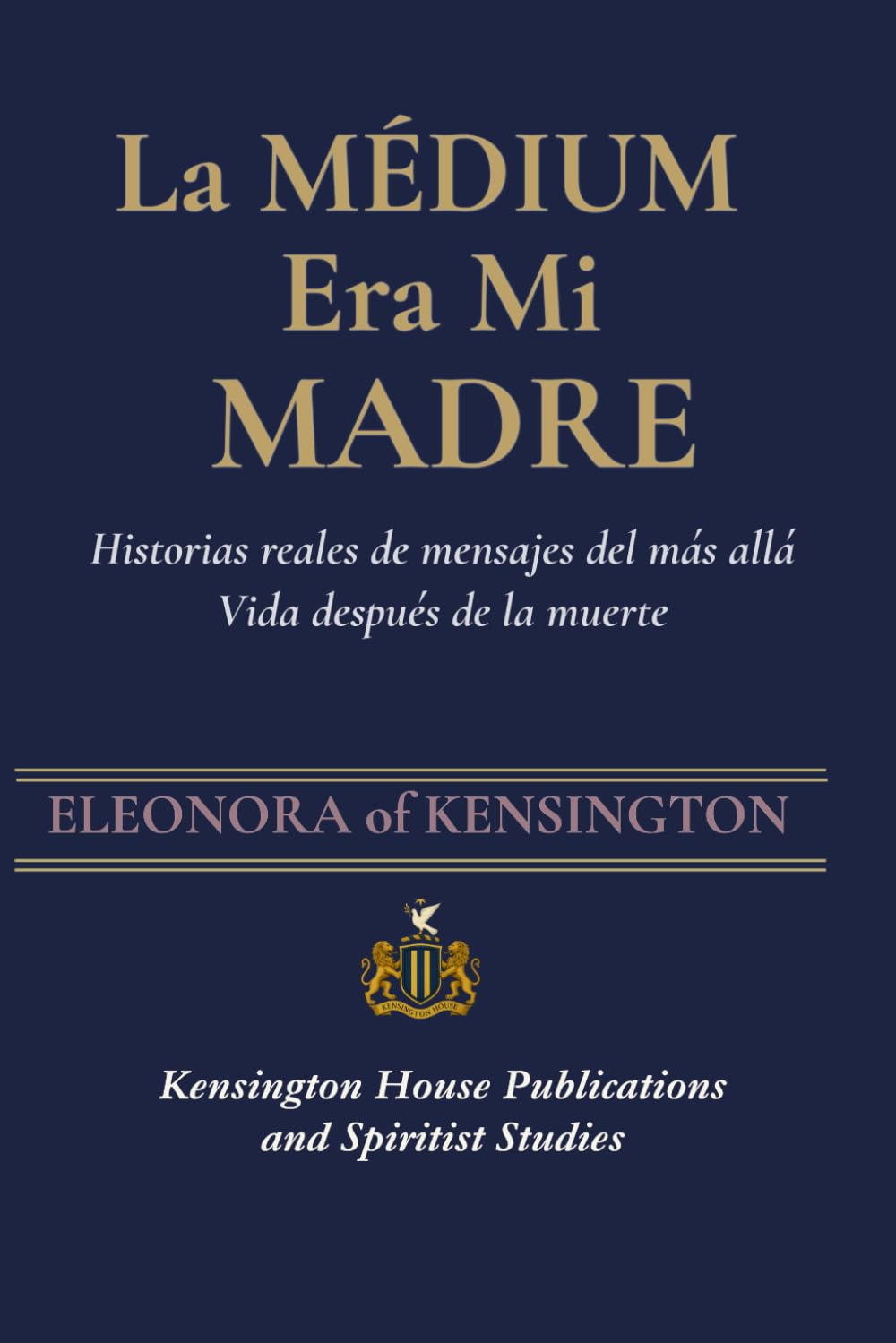 LA MÉDIUM ERA MI MADRE: Historias reales de mensajes del más allá: Vida después de la muerte