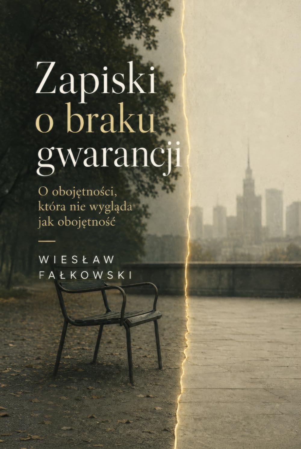 Zapiski o braku gwarancji: O obojętności, która nie wygląda jak obojętność