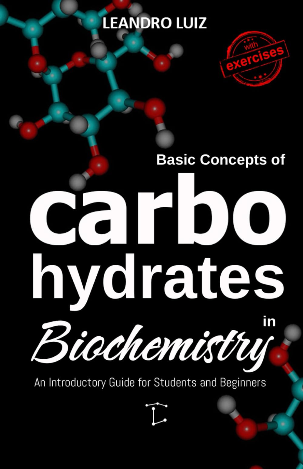 Basic Concepts of Carbohydrates in Biochemistry: An Introductory Guide for Students and Beginners : Sugars, Starch, and Dietary Fiber Explained Simply