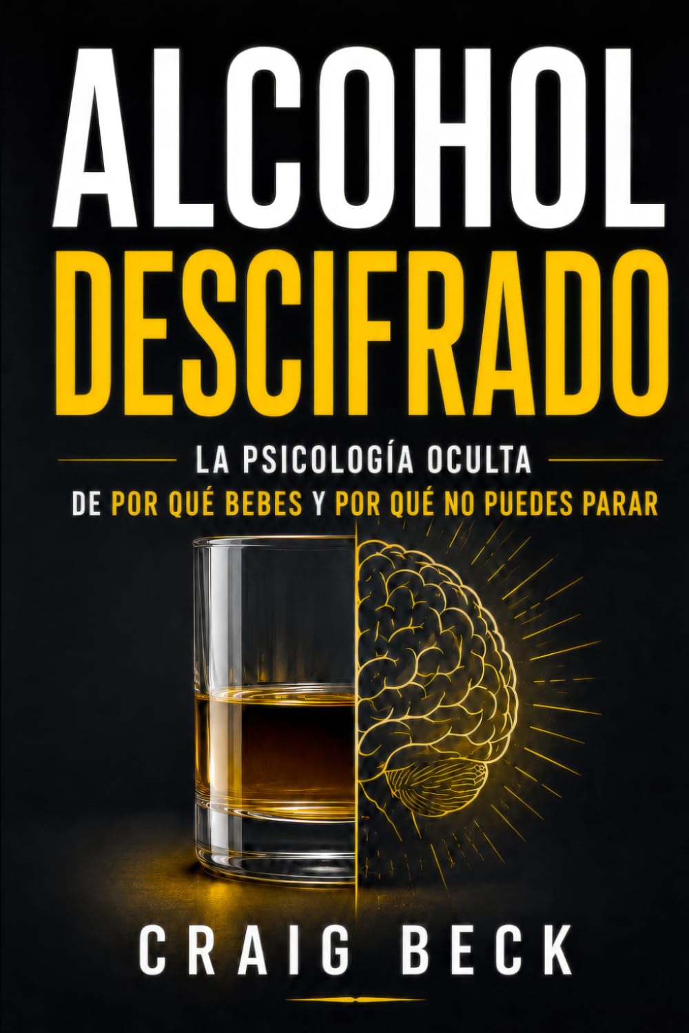 Alcohol descifrado: La psicología oculta de por qué bebes y por qué no puedes parar