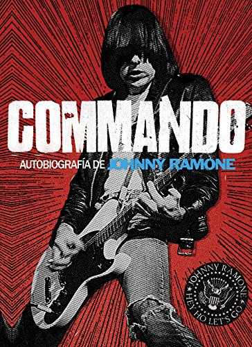 Télécharger Commando: Autobiografía de Johnny Ramone (Cultura popular) (Spanish Edition) Francais PDF