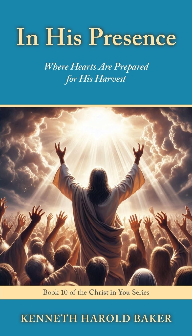 In His Presence: Where Hearts Are Prepared for His Harvest: 10 (Christ in You)