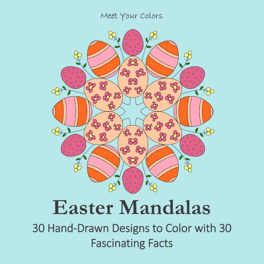 Easter Mandalas: 30 Hand-Drawn Designs to Color with 30 Fascinating Facts - for adults and teens, for relaxing, stress relief or just fun