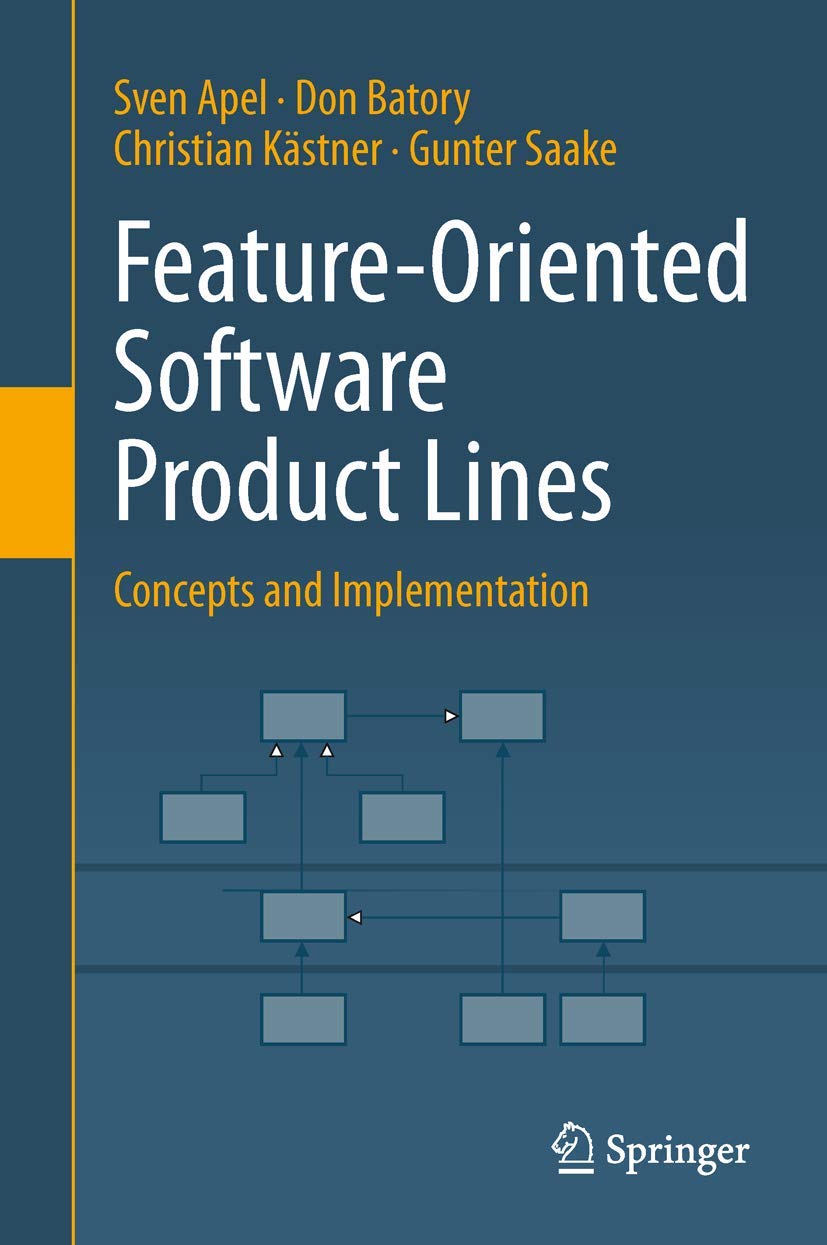 FEATURE-ORIENTED SOFTWARE PRODUCT LINES: Concepts and Implementation