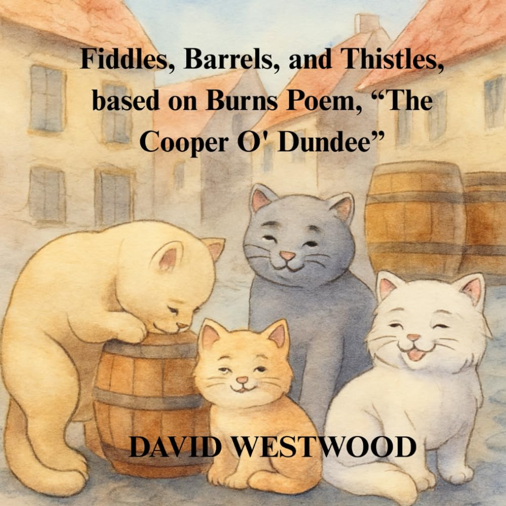 Fiddles, Barrels, and Thistles, based on Burns Poem, “The Cooper o' Dundee” (Robert Burns for children)