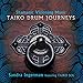 Shamanic Visioning Music: Taiko Drum Journeys