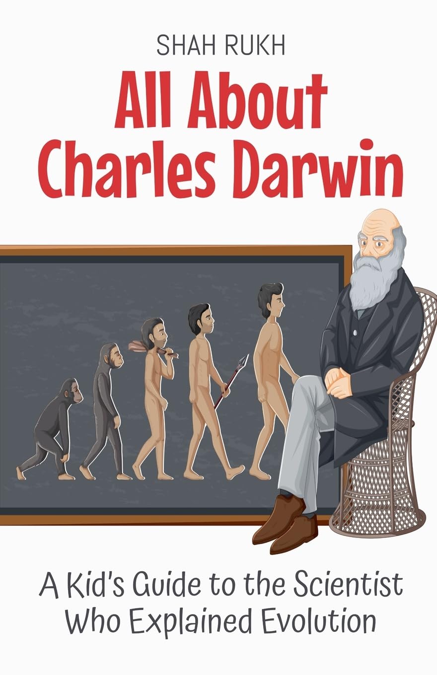 All About Charles Darwin: A Kid's Guide to the Scientist Who Explained Evolution: 20 (Knowledge Books for Kids)