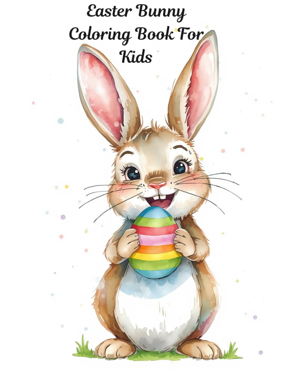 Easter Bunny Coloring Book For Kids: Discover the wonderful world of the Easter bunny adventures