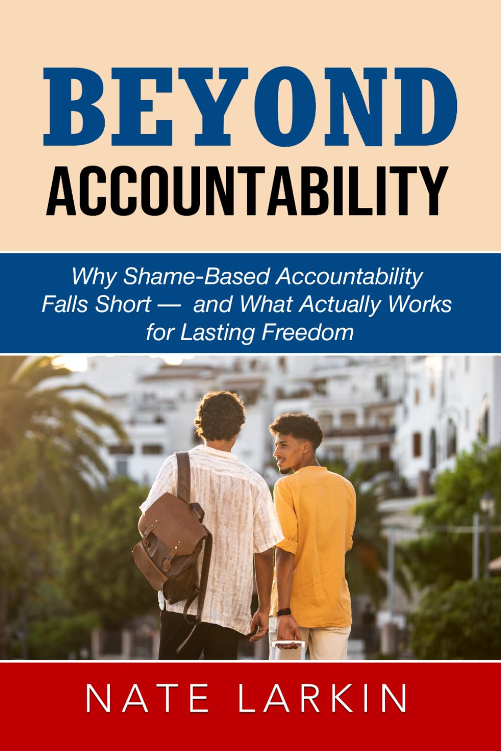 Beyond Accountability: Why Shame-Based Accountability Falls Short—and What Actually Works for Lasting Freedom