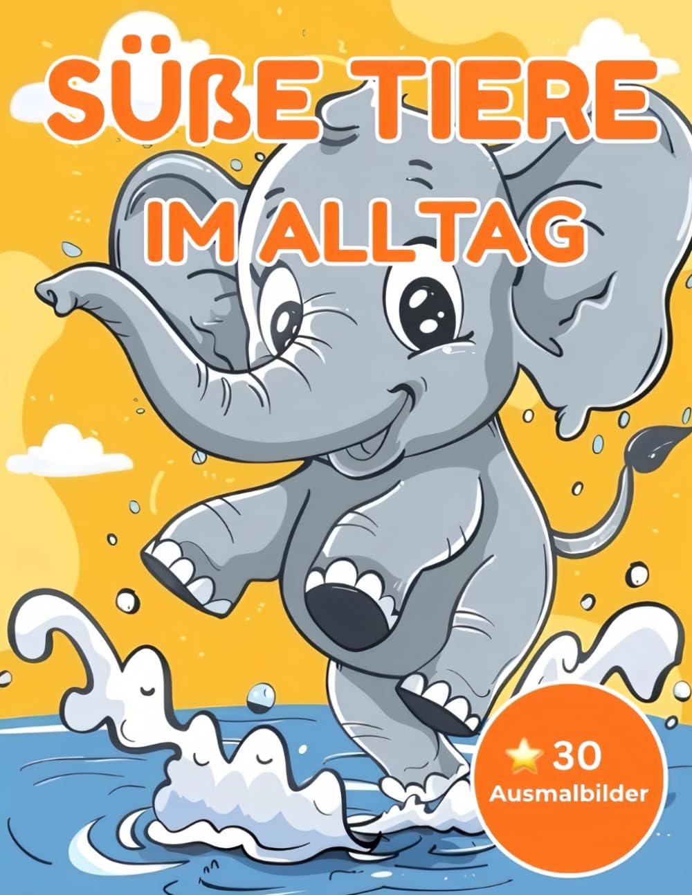 Tiere im Alltag – Ausmalspaß für Kinder: 30 süße Tiere zum Ausmalen – Cartoon Line Art für Kinder 3–12 Jahre
