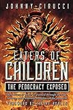 Eaters of Children: The Pedocracy Exposed