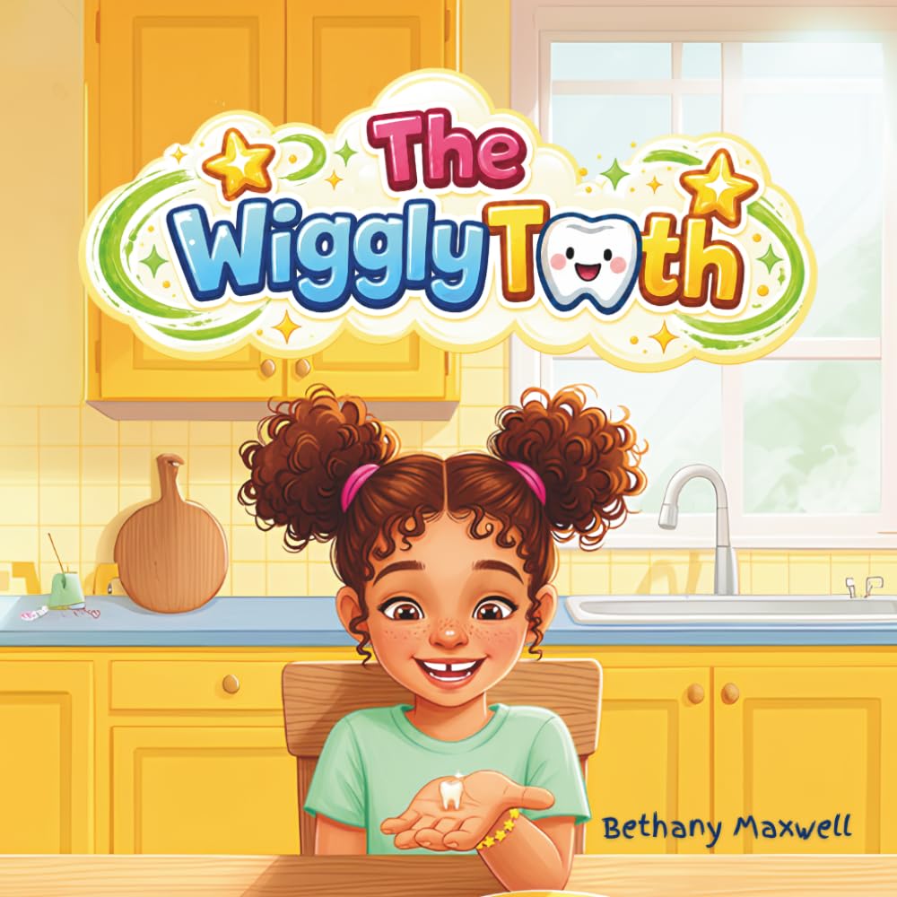 The Wiggly Tooth: A Fun Kids Book About Losing a First Tooth, Growing Up, Building Confidence, and Feeling Brave.
