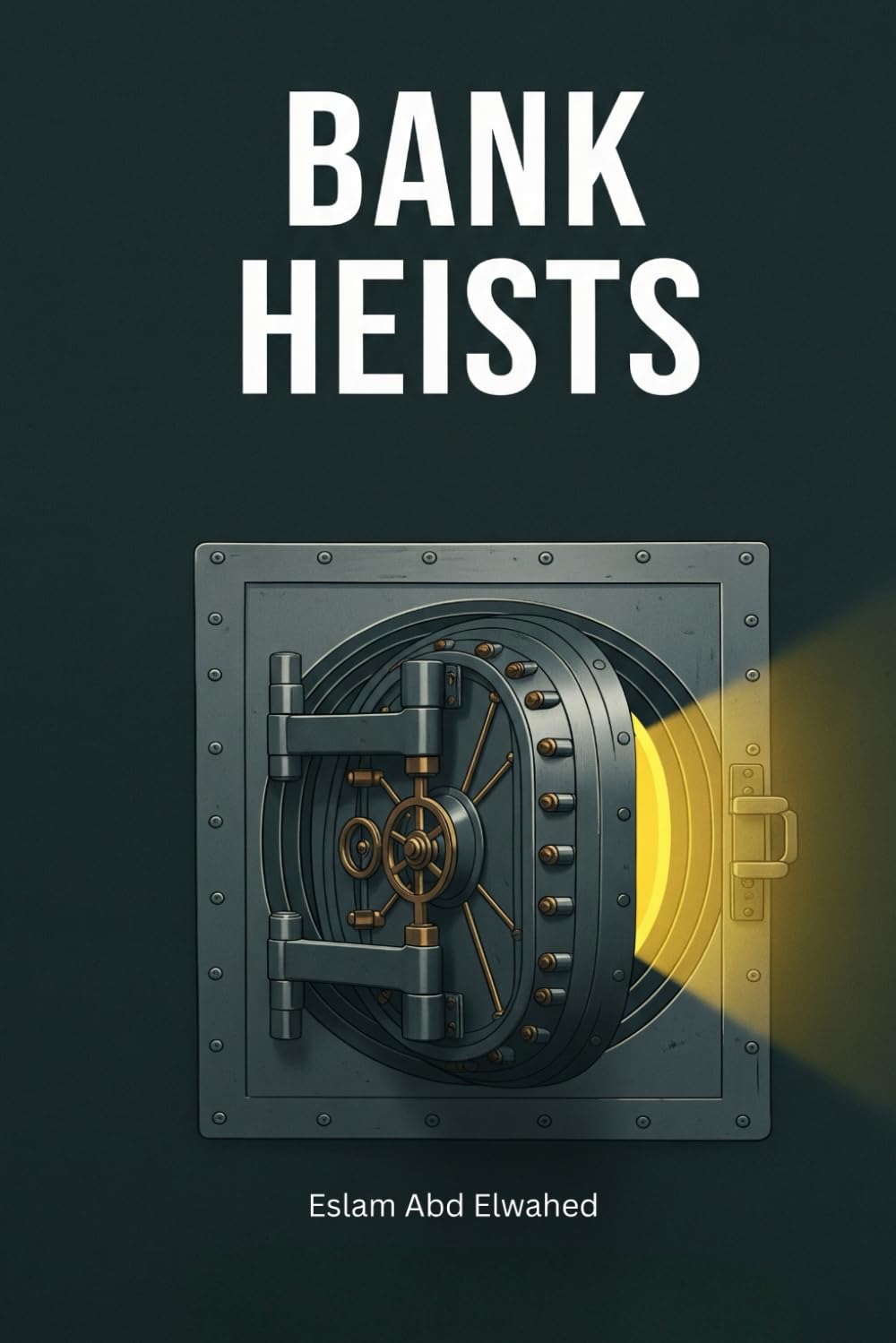 Bank Heists: 100 True Stories of the World’s Biggest Robberies (Crime & Mystery)