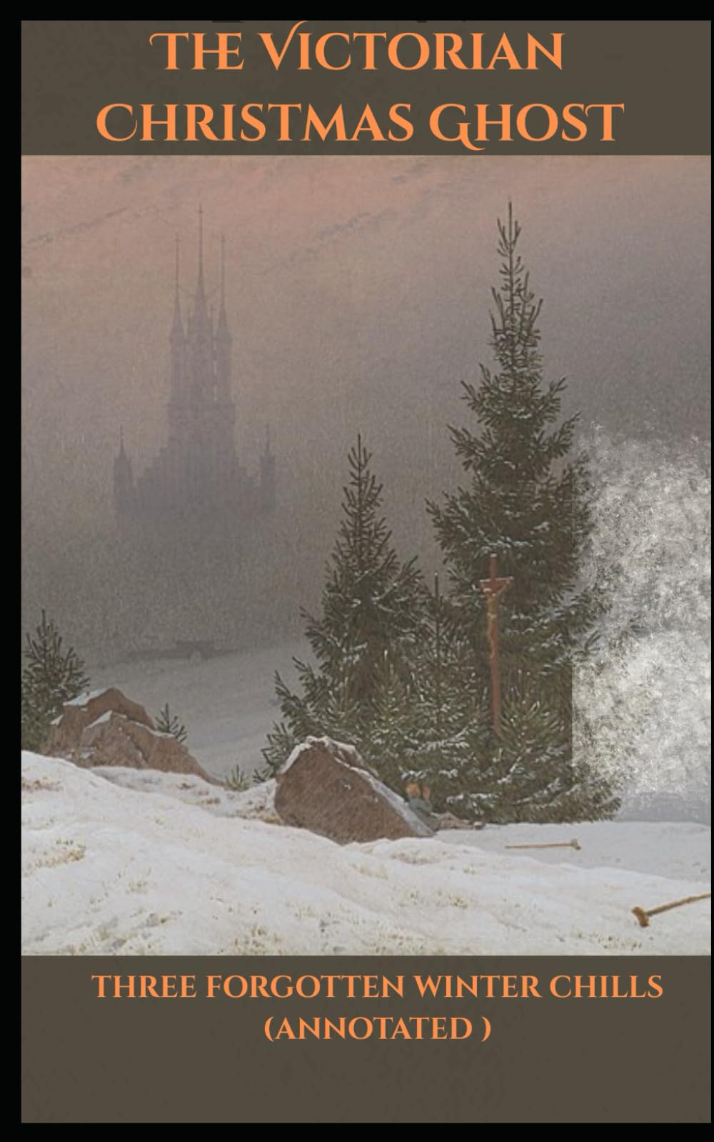 The Victorian Christmas Ghost:: Three Forgotten Winter Chills (Annotated )