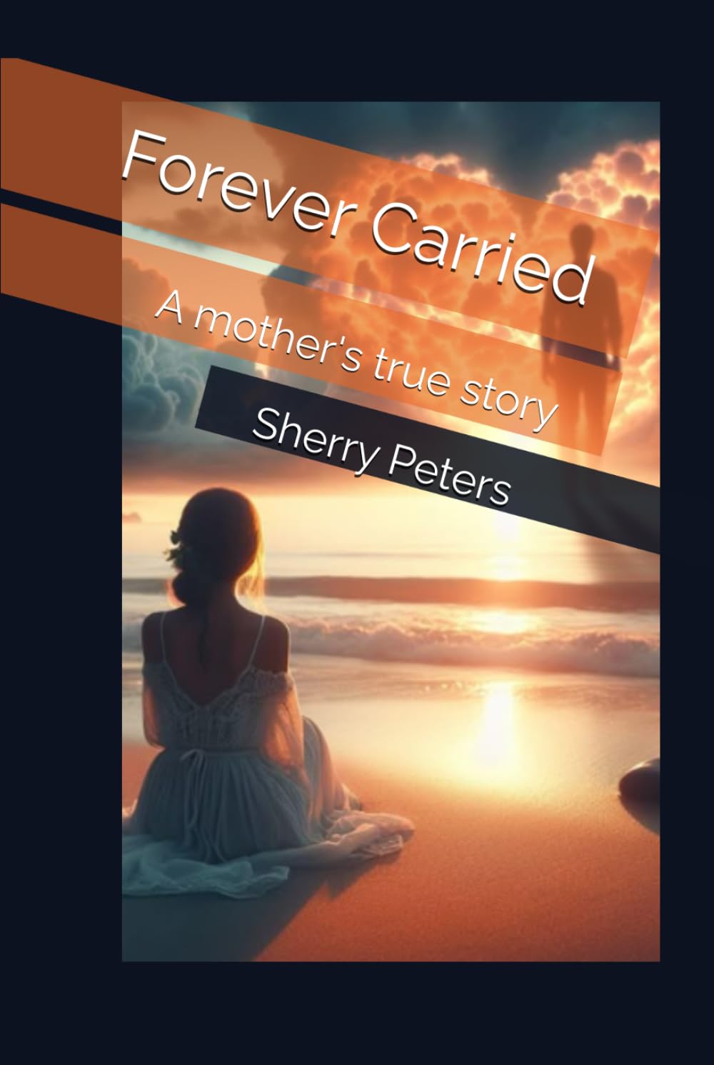 Forever Carried: A mother's true story