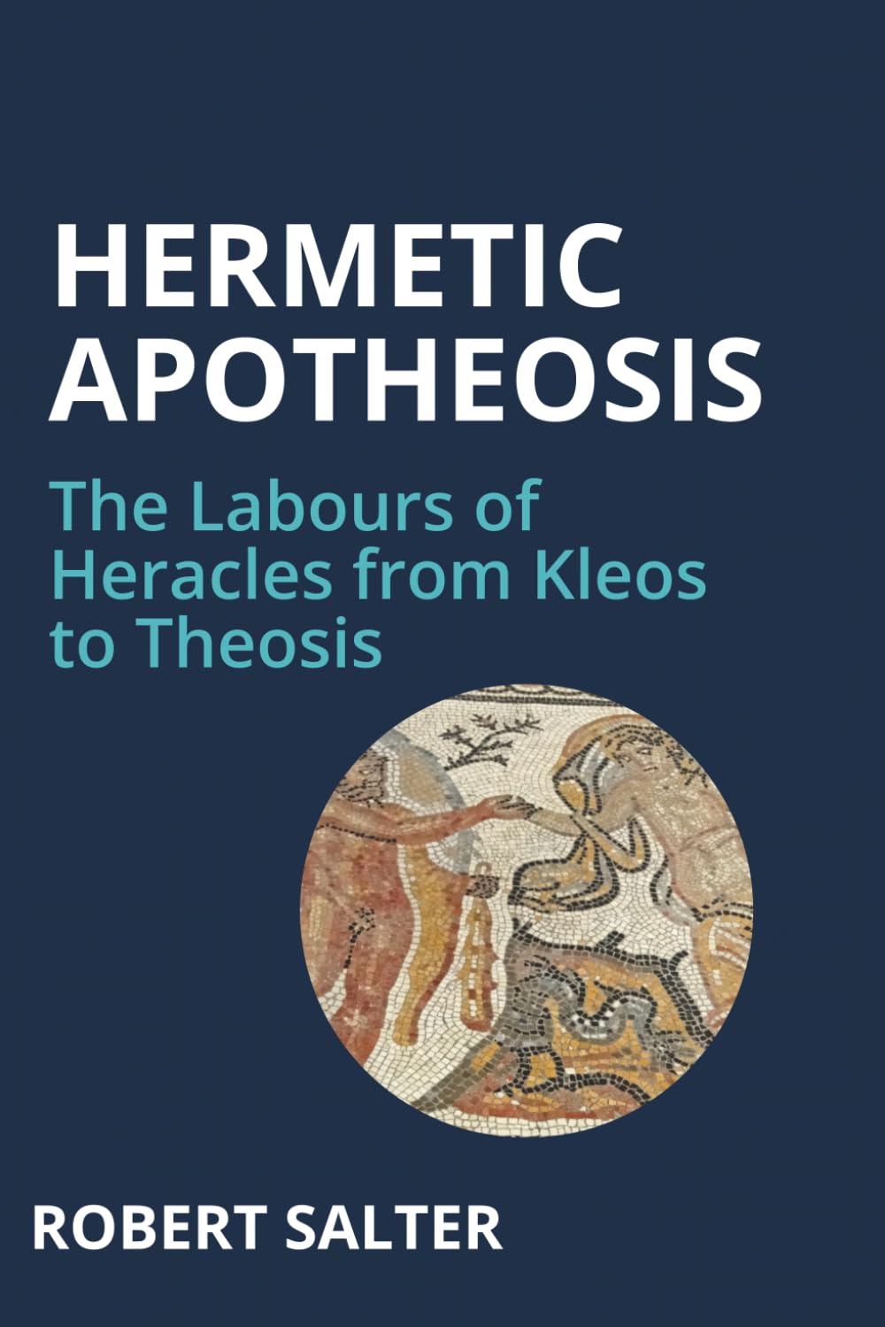 Hermetic Apotheosis: The Labours of Heracles from Kleos to Theosis