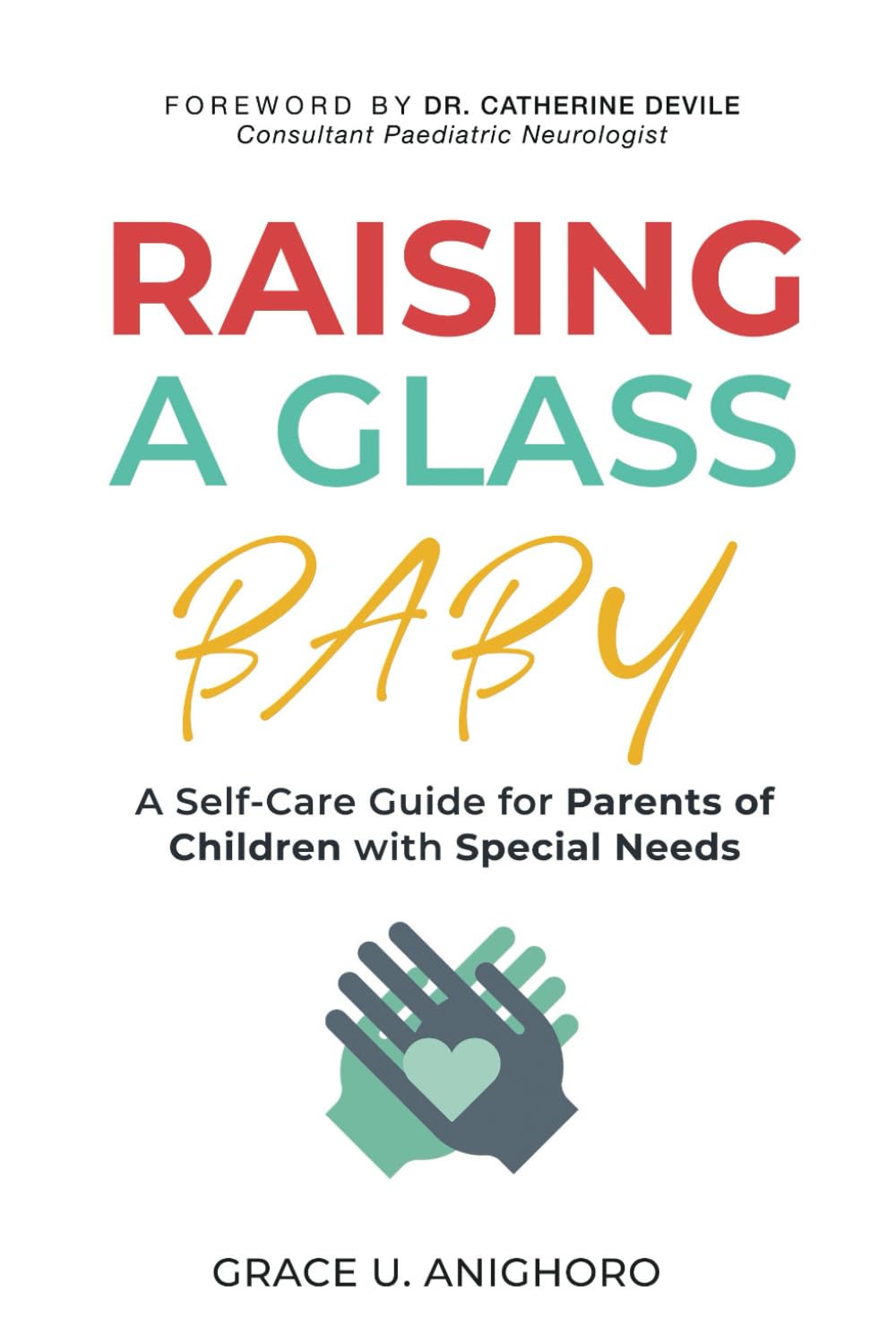 Raising a Glass Baby: A Self-Care Guide for Parents of Children with Special Needs