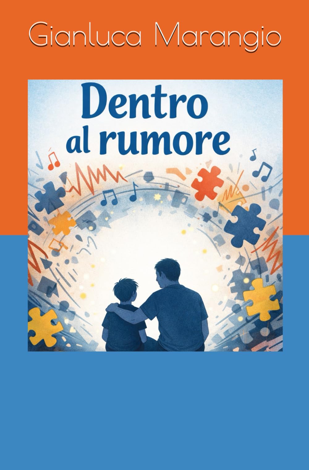 Dentro il rumore: Storie di papà e di bambini che sentono troppo