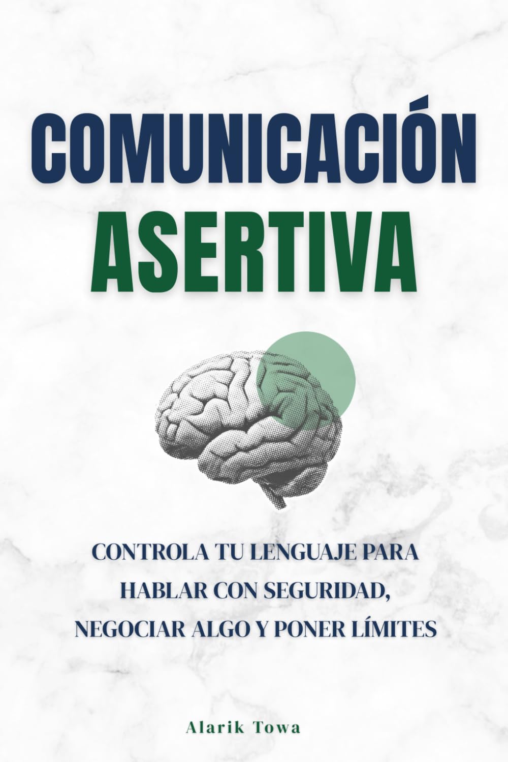 Comunicación asertiva: Controla tu lenguaje para hablar con seguridad, negociar algo y poner límites