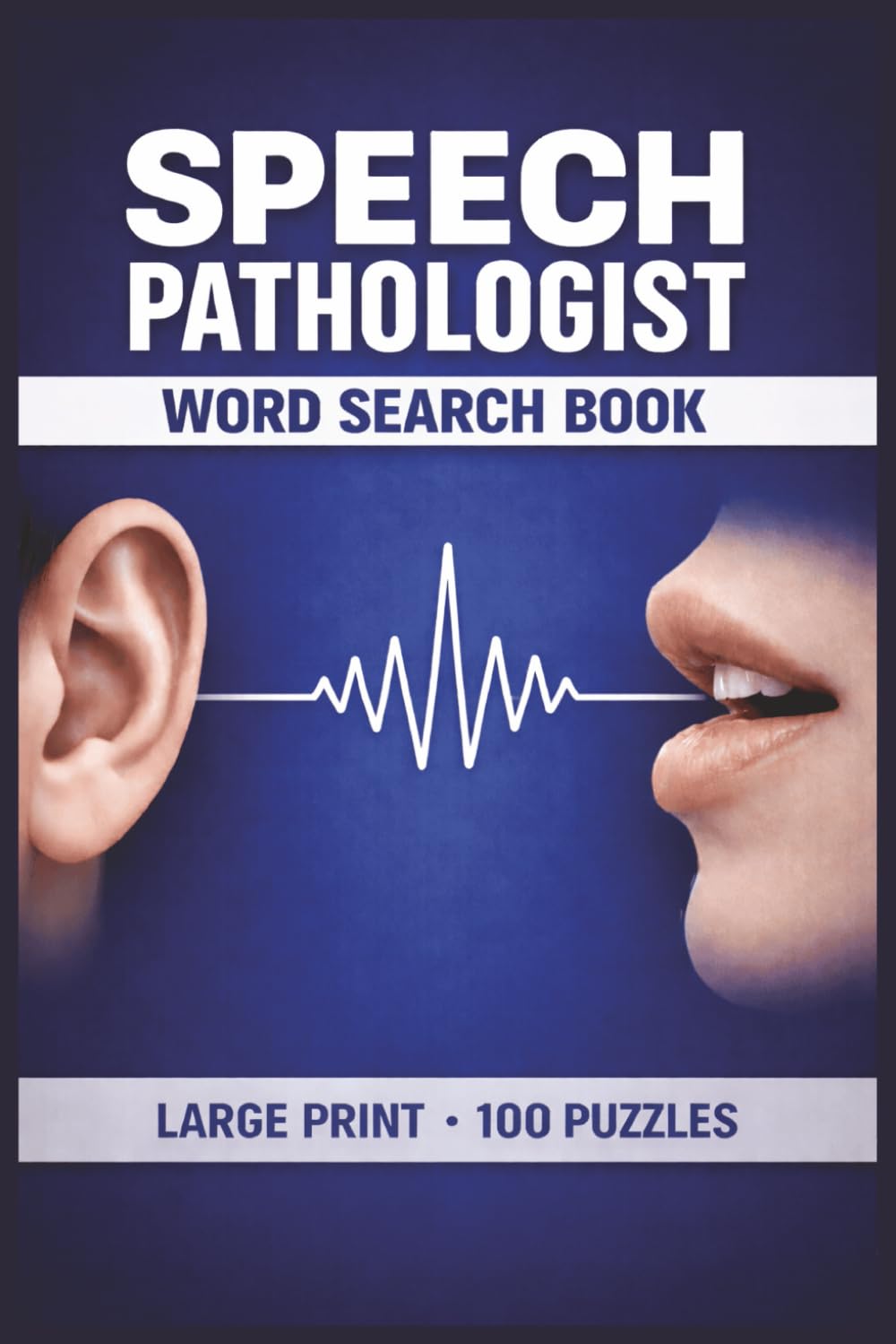 Speech Pathologist Word Search Book: Large Print Puzzle Collection with 100 Puzzles and 2000 Unique Words on Speech Disorders, Language Development, and Therapy