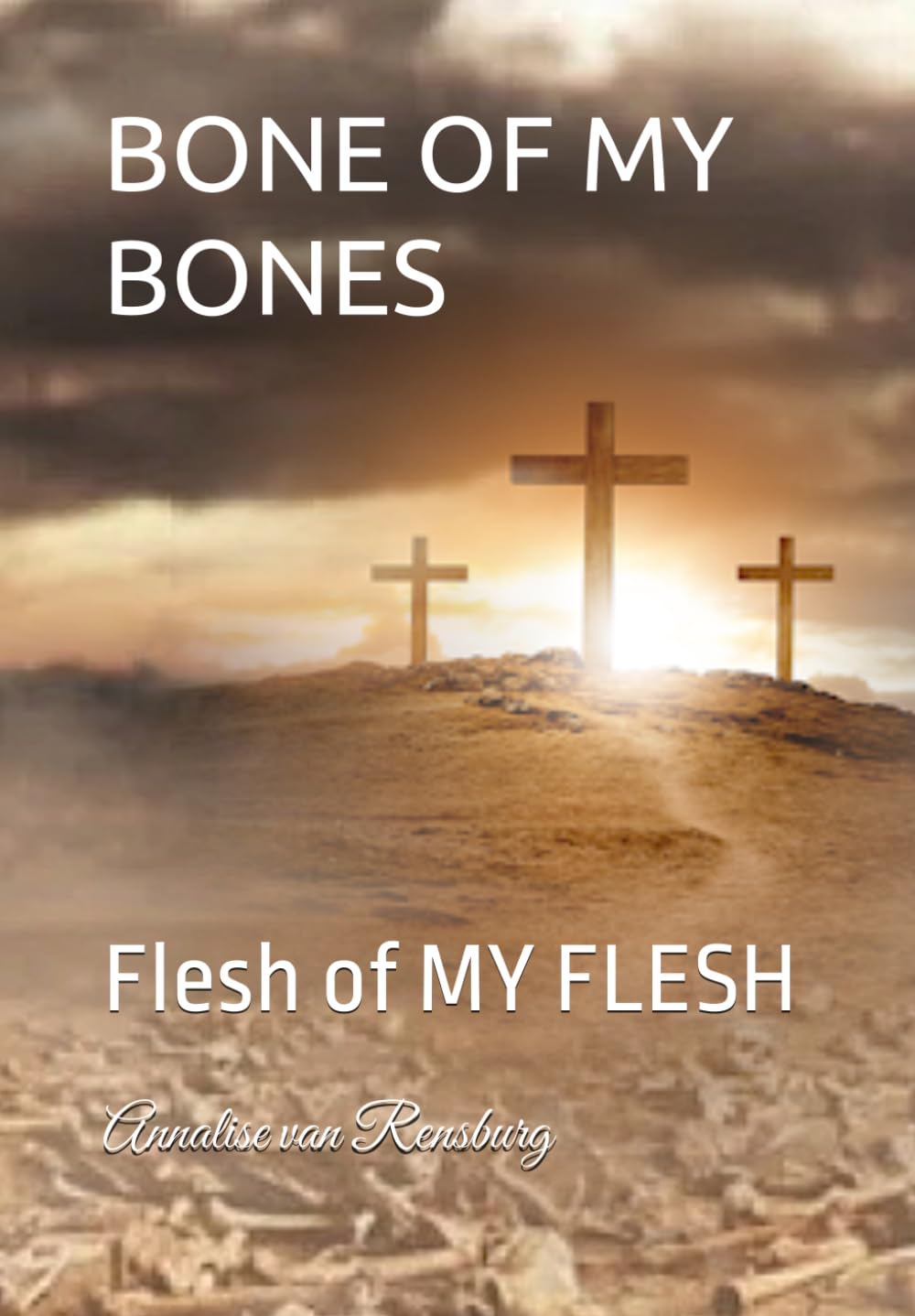 BONE OF MY BONES: FLESH OF MY FLESH