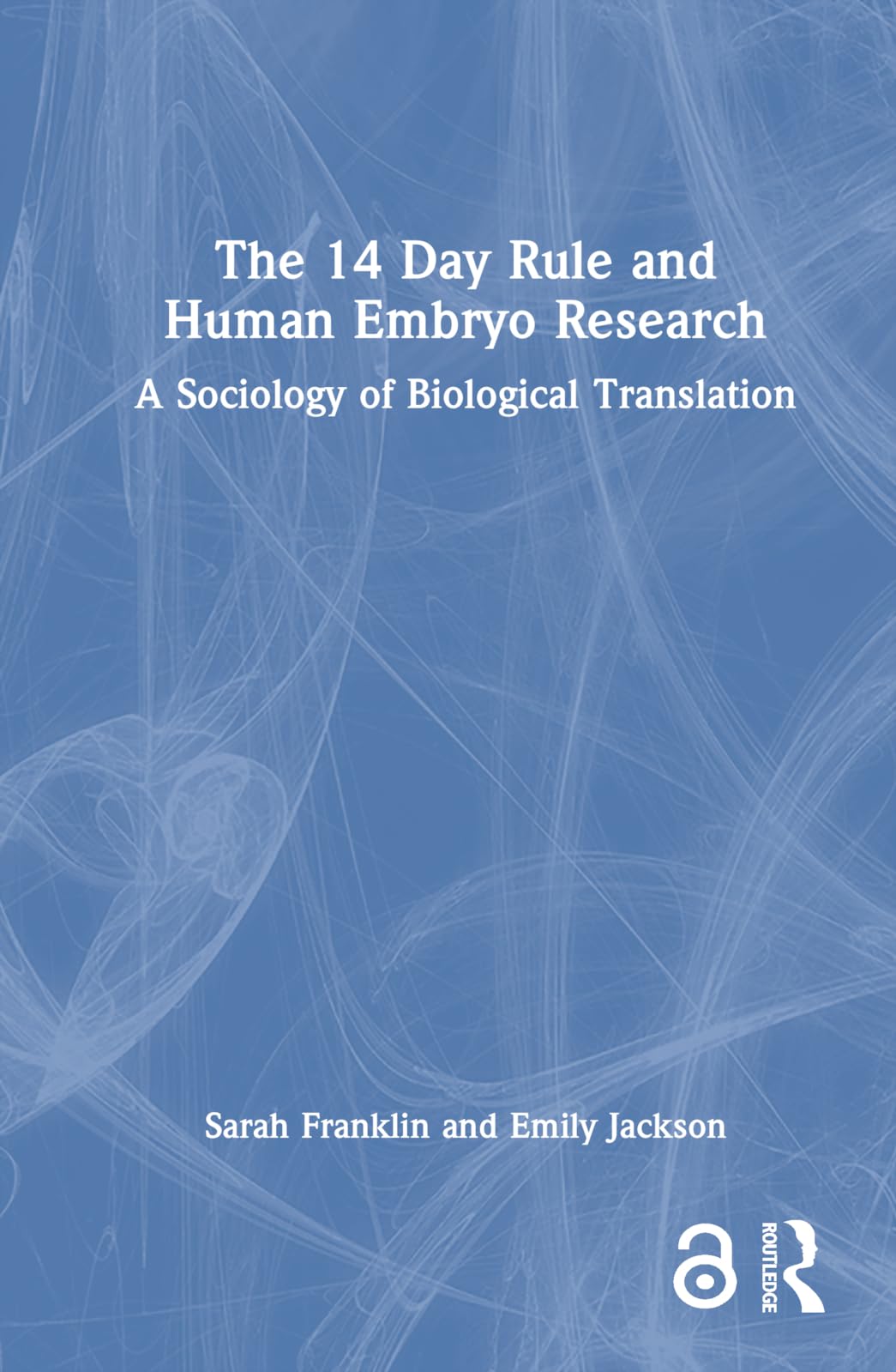 The 14 Day Rule and Human Embryo Research: A Sociology of Biological Translation