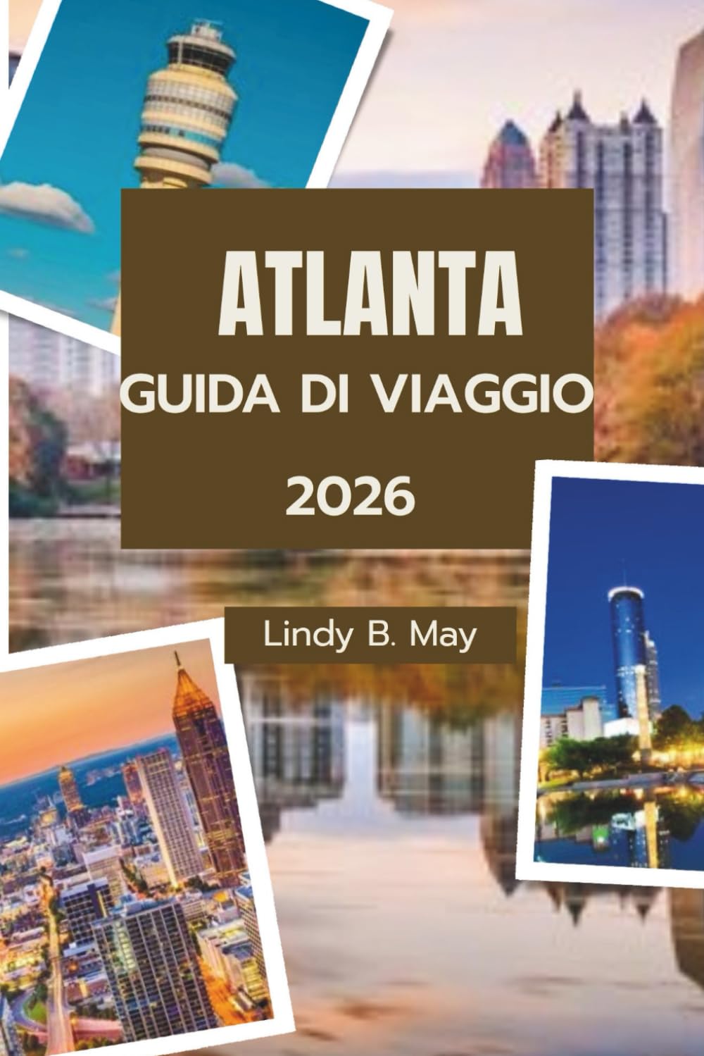 ATLANTA GUIDA TURISTICA 2026: Il tuo viaggio essenziale attraverso il cuore, la storia e le gemme nascoste di Atlanta