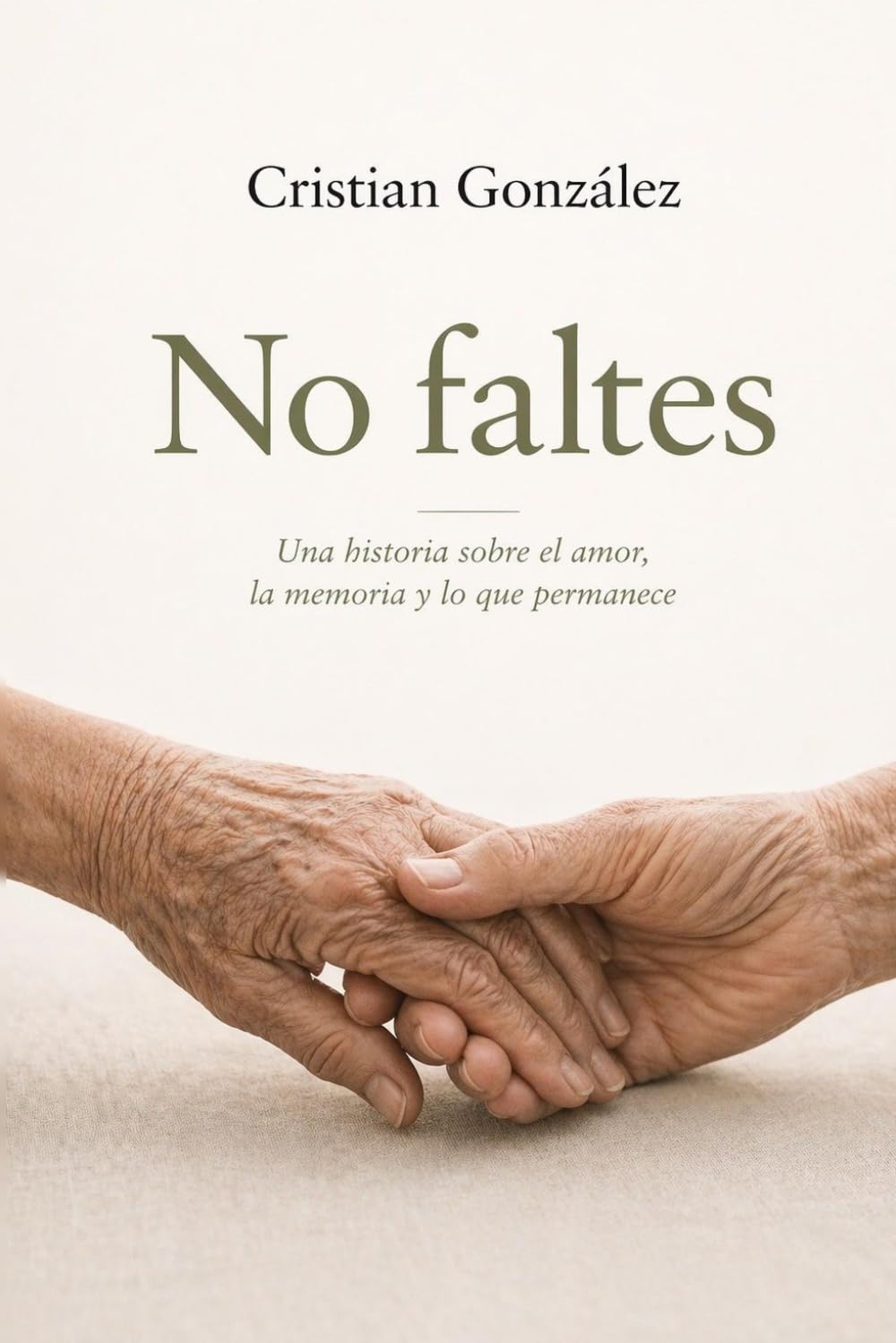 No faltes: Una historia sobre el amor, la memoria y lo que permanece