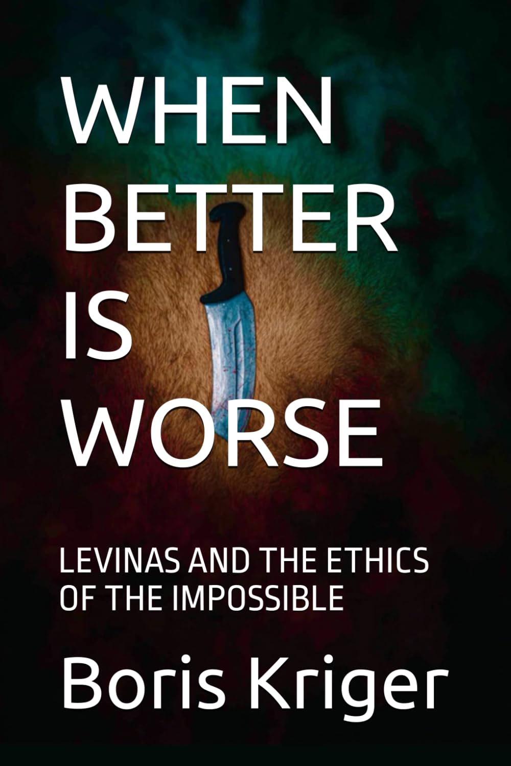 WHEN BETTER IS WORSE: LEVINAS AND THE ETHICS OF THE IMPOSSIBLE (Philosophical Questions)