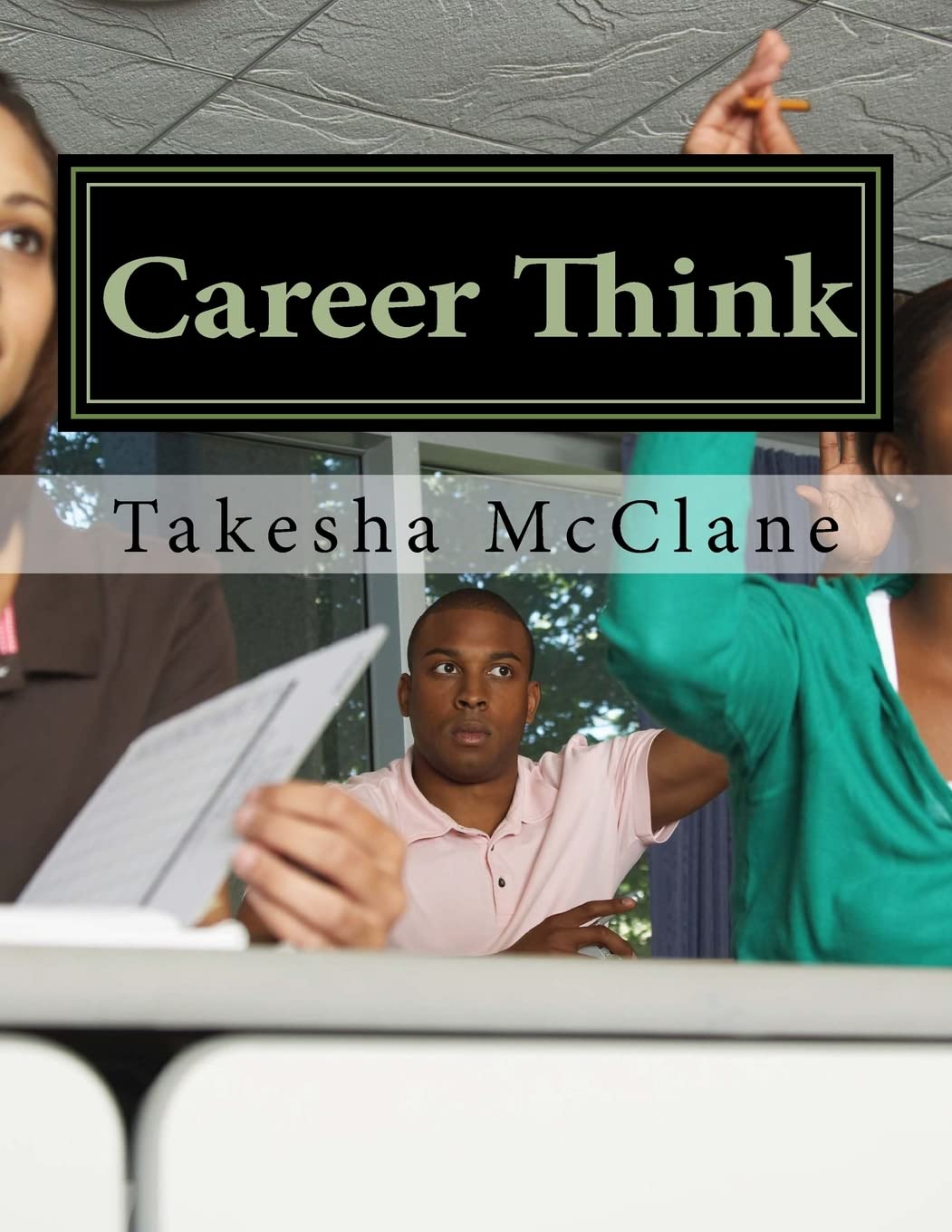 Career Think: Reference tool for Teens and Adults on How to Plan and Prepare for College