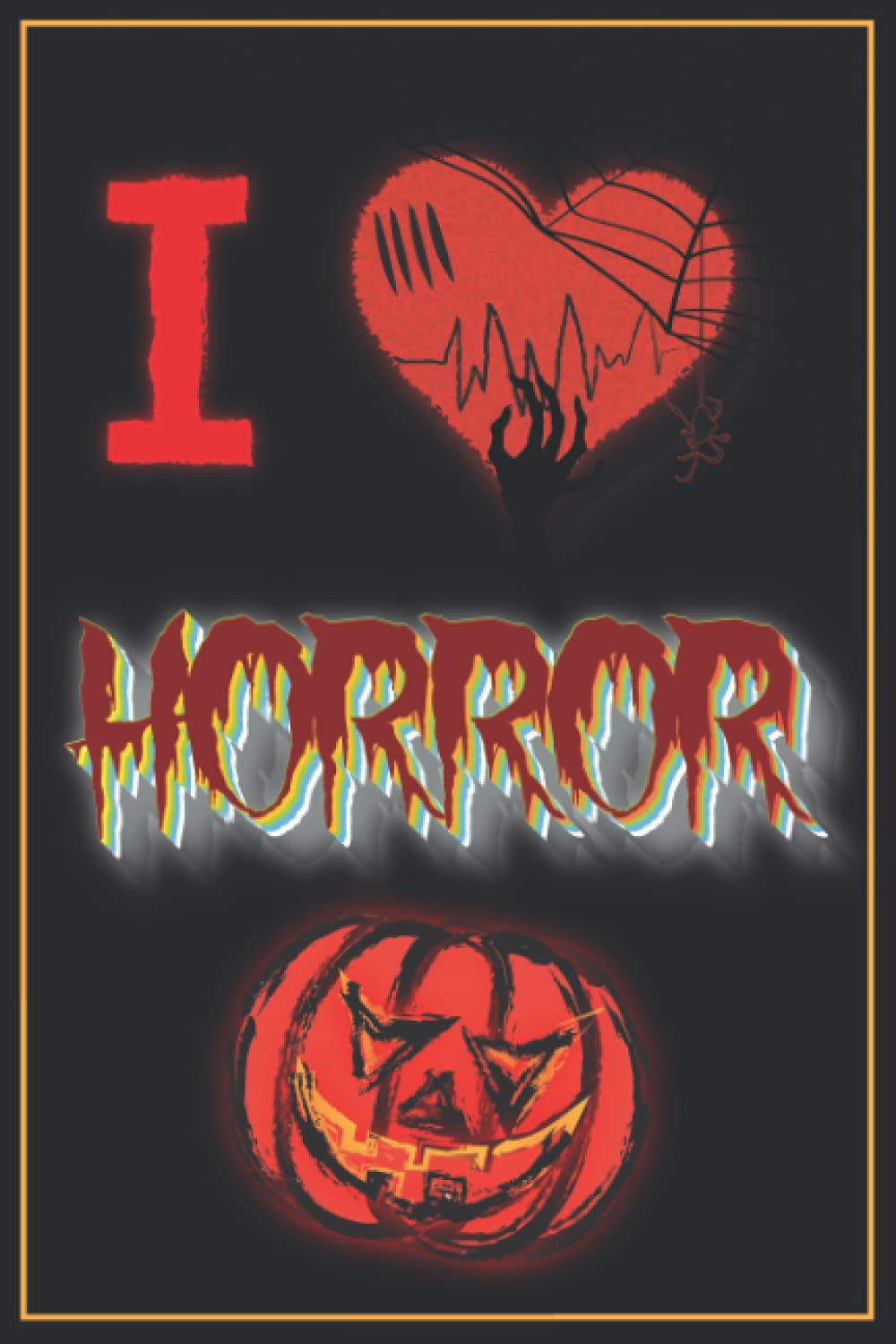 I Love Horror: Blank notebook for kids and adults, for composition, note-taking, ... writing, 120 pages, size 6x9 inches.