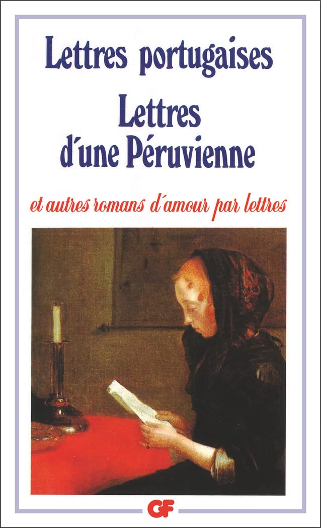 Lettres portugaises, Lettres d'une Peruvienne et autres romans d'amour: Lettres d'une péruvienne et autres romas d'amour par lettre