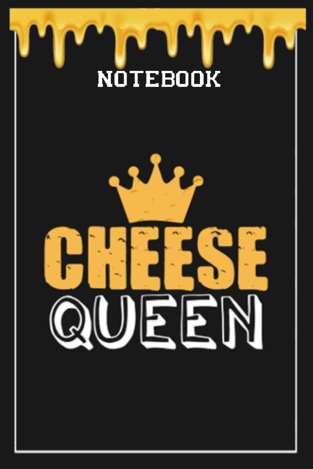 Notebook - Cheese queen: Notebook Collection_6x9 in 114 College Ruled Lined Pages Book