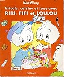  Bricole, cuisine et joue avec riri, fifi et loulou