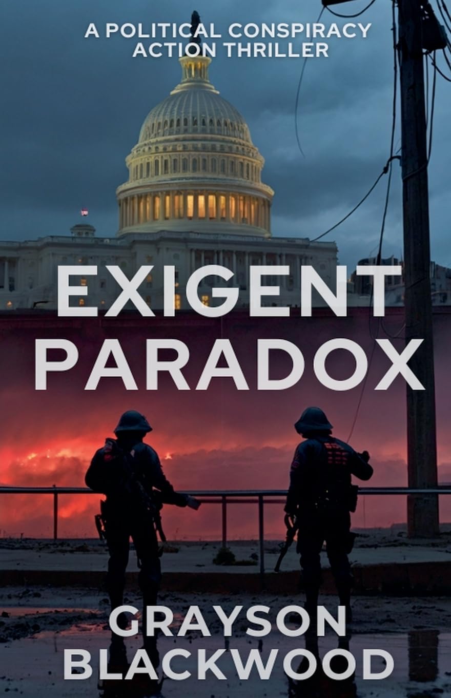 Exigent Paradox: a Political Conspiracy Action Thriller