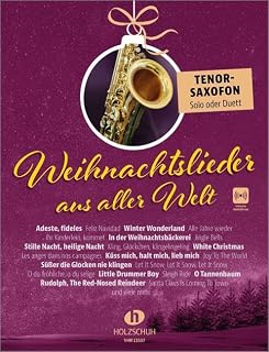 Weihnachtslieder aus aller Welt - Tenorsaxofon: Die umfassende Sammlung für das Solo-, Duett- oder Gruppenspiel (Überarbeitete Neuauflage 2023)