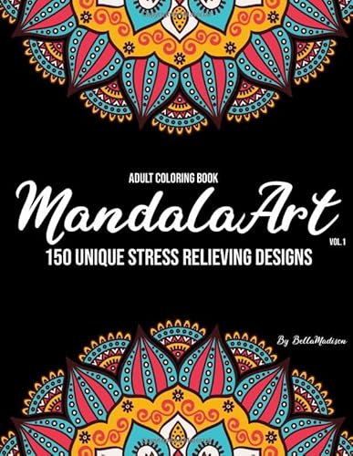 MandalaArt Vol.1 Adult Coloring Book : 150 Unique Stress Relieving Designs