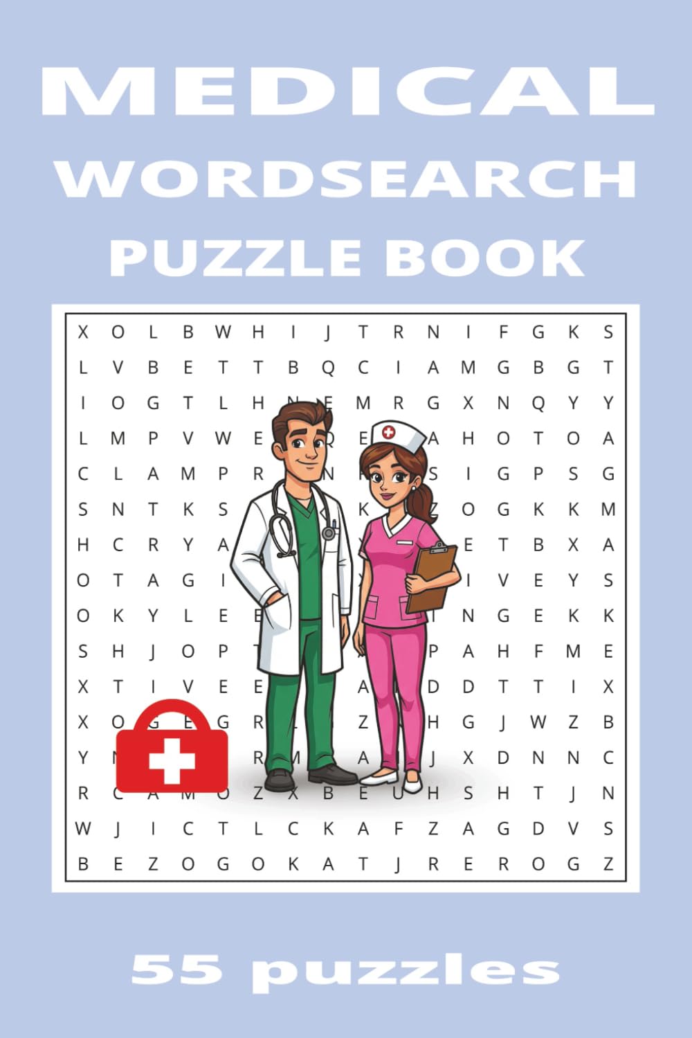 Medical Wordsearch Book: Wordsearches With Easy To Read Font About Medicine, Doctors,Nursing And More ( 55 Puzzles With Solutions., 110 Pages, 6x9 Inches)