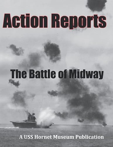 Action Reports The Battle of Midway (USS Hornet Sea, Air & Space Museum)